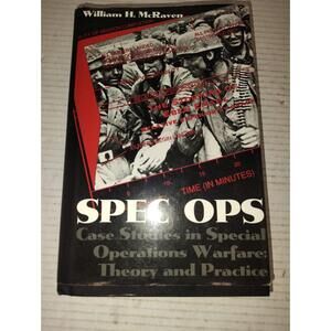 SPEC OPS Case Studies in Special Operations Warfare Theory and Practice McRaven